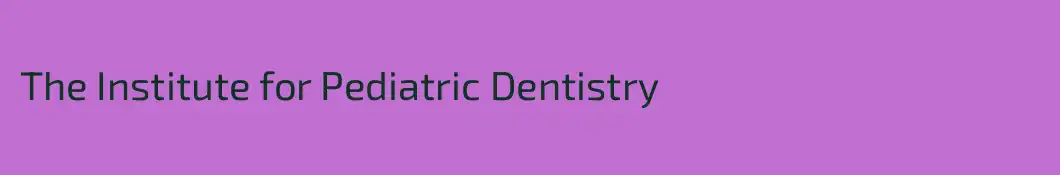 The Institute for Pediatric Dentistry